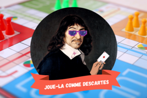 Joue-la comme Descartes Le 6 juin 2024